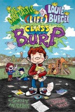 Class B.U.R.P. (The Barftastic Life of Louie Burger) - Jenny Meyerhoff, Jason Week