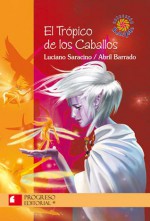 El Trópico de los Caballos - Luciano Saracino, Abril Barrado