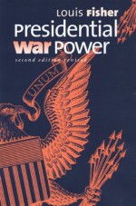 Presidential War Power - Louis Fisher