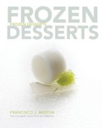 Frozen Desserts - Culinary Institute of America, Francisco J. Migoya