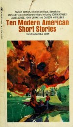 Ten Modern American Short Stories - John Updike, Pearl S. Buck, Reynolds Price, John Knowles, Carson McCullers, James Jones, Jean Stafford, Borden Deal, David A. Sohn, Paul Darcy Boles, Don Trompeter