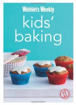 Kid's Baking: Cake Pops, Sweets and Cake-Filled Fun Recipes for Children (The Australian Women's Weekly Minis) - The Australian Women's Weekly