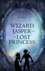 Wizard Jasper and the Lost Princess - Pat Davies
