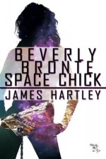 Beverly Bronte Space Chick - James Hartley