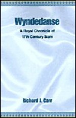 Wyndedanse: A Royal Chronicle of 17th Century Siam - Richard Carr