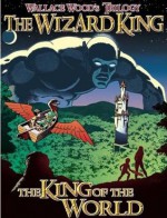 The Wizard King Trilogy, Vol. 1: The King of the World - Wallace Wood, Bill Pearson