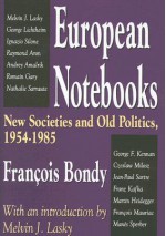 European Notebooks: New Societies and Old Politics, 1954-1985 - Francois Bondy, Melvin Lasky