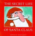 The Secret Life of Santa Claus - Grégoire Solotareff