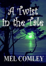 A Twist in the Tale (Short Stories) - M.A. Comley, Tania Tirraoro