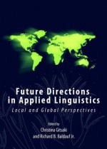 Future Directions in Applied Linguistics: Local and Global Perspectives - Christina Gitsaki