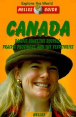 Canada: Pacific Coast, the Rockies, Prairie Provinces, and the Territories - Nicola Förg, Katrain Habermann, Arno Bindl