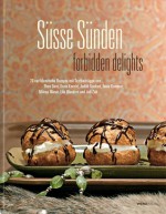 Süsse Sünden - forbidden delights - Ehud Nadiv, Jérôme Bischler, Thea Dorn, Doris Knecht, Judith Kuckart, Tanja Kummer, Milena Moser, Lilo Wanders, Juli Zeh