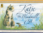 Katje, the Windmill Cat - Gretchen Woelfle, Nicola Bayley