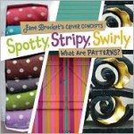 Spotty, Stripy, Swirly: What Are Patterns? - Jane Brocket