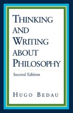 Thinking and Writing about Philosophy - Hugo Bedau