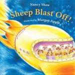 Sheep Blast Off! - Nancy E. Shaw, Margot Apple