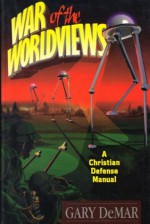 War of the Worldviews: A Christian Defense Manual - Gary DeMar