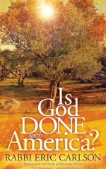 Is God Done With America? - Eric Carlson