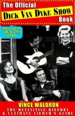 The Official Dick Van Dyke Show Book - Vince Waldron, Dick Van Dyke