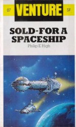 Sold-for a Spaceship (Venture Science Fiction, #7) - Philip E. High