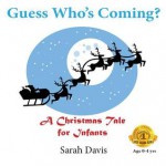 Guess Who's Coming? a Christmas Tale for Infants - Sarah Davis