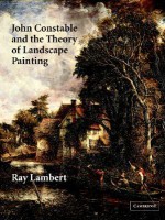 John Constable and the Theory of Landscape Painting - Ray Lambert