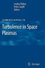 Turbulence in Space Plasmas - Loukas Vlahos, Peter Cargill