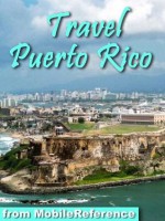 Travel Puerto Rico 2012: Spanish phrasebook, maps, and beach guide. Incl: Old San Juan Guide. (Mobi Travel) - MobileReference