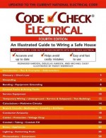 Code Check Electrical: An Illustrated Guide to Wiring a Safe House, 4th Edition - Michael Casey, Redwood Kardon, Douglas Hansen, Michael Casey