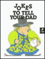 Jokes to Tell Your Dad - Viki Woodworth