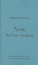 Now, As You Awaken - Mahmoud Darwish