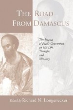 Road from Damascus: The Impact of Paul's Conversion on His Life, Thought, and Ministry - Richard N. Longenecker