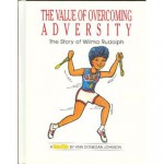 The Value of Overcoming Adversity: The Story of Wilma Rudolph - Ann Donegan Johnson, Steve Pileggi