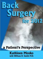 Back Surgery for 2012: A Patient's Perspective - Kathleen Mosko, William Smith