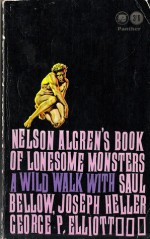 Nelson Algren's Book of Lonely Monsters - Thomas Pynchon, Joseph Heller, Saul Bellow, Bruce Jay Friedman, Nelson Algren, Chandler Brossard, H.E.F Donohue, James Blake, Hughes Rudd, Bernard Farbar, Brock Bower, Joan Kerckhoff