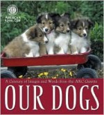 Our Dogs: A Century of Images and Words from the AKC Gazette - The American Kennel Club