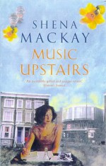 Music Upstairs - Shena Mackay