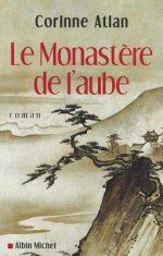 Le Monastère de L'aube - Corinne Atlan