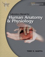 Laboratory Manual for Human Anatomy & Physiology: Cat Version W/Phils 3.0 CD - Terry Martin