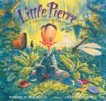 Little Pierre: A Cajun Story from Louisiana - Robert D. San Souci, David Catrow