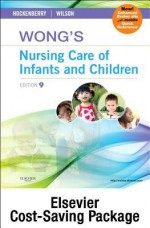 Wong's Nursing Care of Infants and Children - Text and Study Guide Package - Multimedia Enhanced Version - Marilyn J Hockenberry, David Wilson