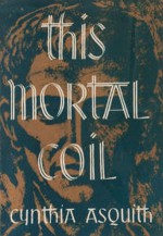 This Mortal Coil - Cynthia Asquith