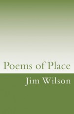 Poems of Place - Jim Wilson