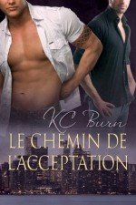 Le chemin de l'acceptation (Les contes de Toronto) (French Edition) - K.C. Burn, Ingrid Lecouvez