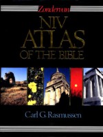 Zondervan NIV Atlas of the Bible - Carl G. Rasmussen, J.D. Douglas, Kenneth L. Barker