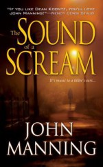 The Sound of a Scream - John Manning