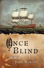 Once Blind: The Life of John Newton - Kay Marshall Strom