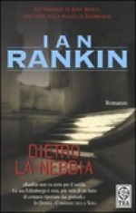 Dietro la nebbia - Ian Rankin, Anna Rusconi