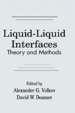 Liquid-Liquid Interfacestheory and Methods - Alexander G. Volkov, David W. Deamer