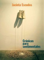 Cronicas para sentimentales - Jacinta Escudos